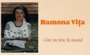 Ramona Vița - Cine nu ține la mamă